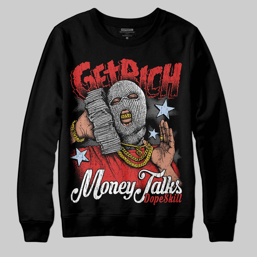 Reverse Infrared 6s DopeSkill Sweatshirt Get Rich Graphic