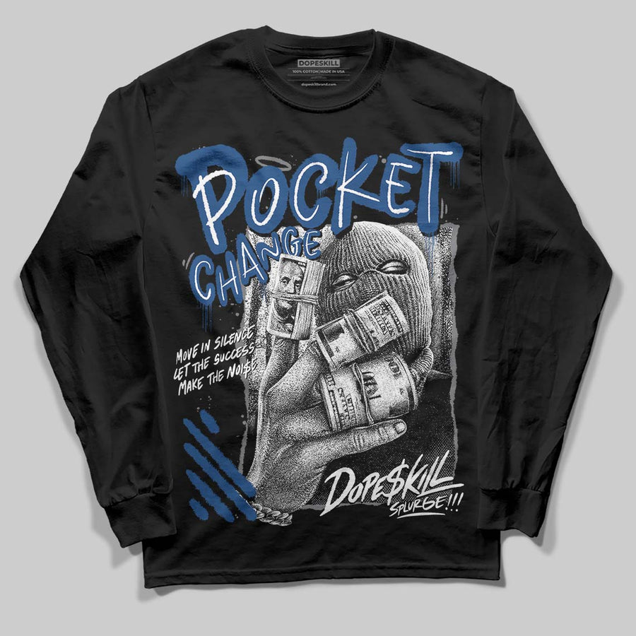 Flint Grey 9s DopeSkill Long Sleeve T-Shirt Pocket Change Graphic