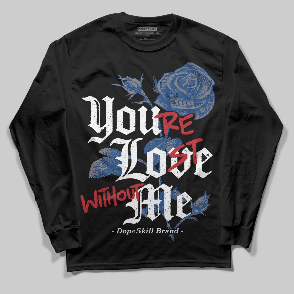 Flint Grey 9s DopeSkill Long Sleeve T-Shirt You’re Lost Without Me Graphic