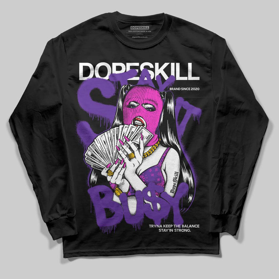 PURPLE Collection DopeSkill Long Sleeve T-Shirt Stay It Busy Graphic