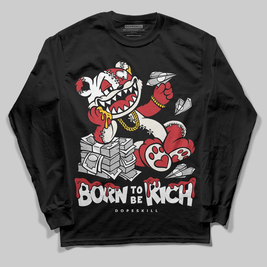 Flight Club 4s DopeSkill Long Sleeve T-Shirt Born To Be Rich Graphic