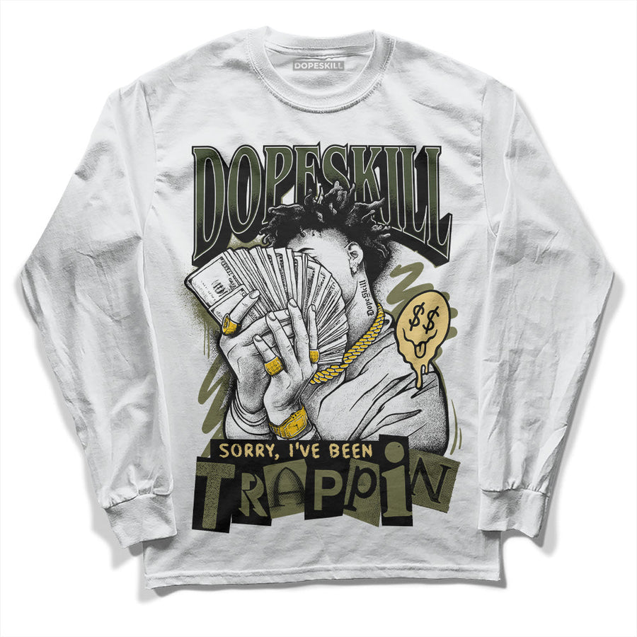 Craft Olive 4s DopeSkill Long Sleeve T-Shirt Sorry I've Been Trappin Graphic