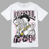 Dunk Low Pink Foam DopeSkill T-Shirt Sorry I've Been Trappin Graphic