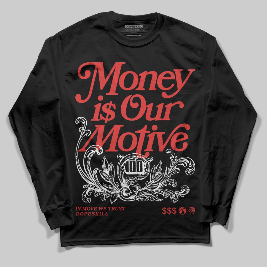 Reverse Infrared 6s DopeSkill Long Sleeve T-Shirt Money Is Our Motive Typo Graphic