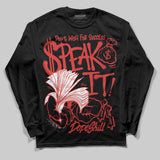 Reverse Infrared 6s DopeSkill Long Sleeve T-Shirt Speak It Graphic