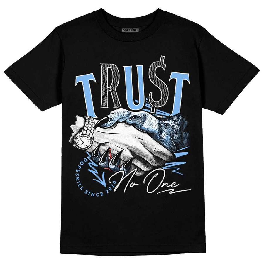 University Blue 6s DopeSkill T-Shirt Trust No One Graphic