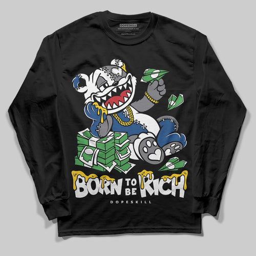 Flint Grey 9s DopeSkill Long Sleeve T-Shirt Born To Be Rich Graphic