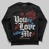 Flight Club 4s DopeSkill Long Sleeve T-Shirt You’re Lost Without Me Graphic