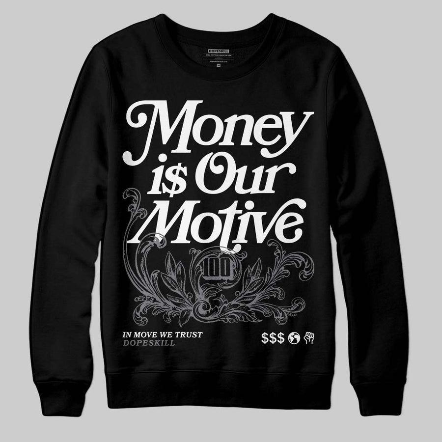 Flint Grey 9s DopeSkill Sweatshirt Money Is Our Motive Typo Graphic