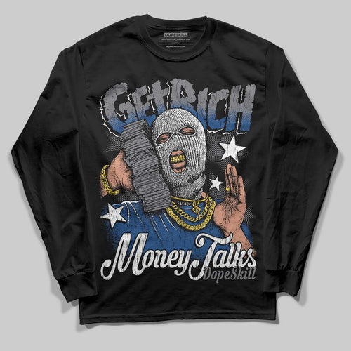Flint Grey 9s DopeSkill Long Sleeve T-Shirt Get Rich Graphic