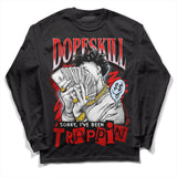 Cherry 11s DopeSkill Long Sleeve T-Shirt Sorry I've Been Trappin Graphic
