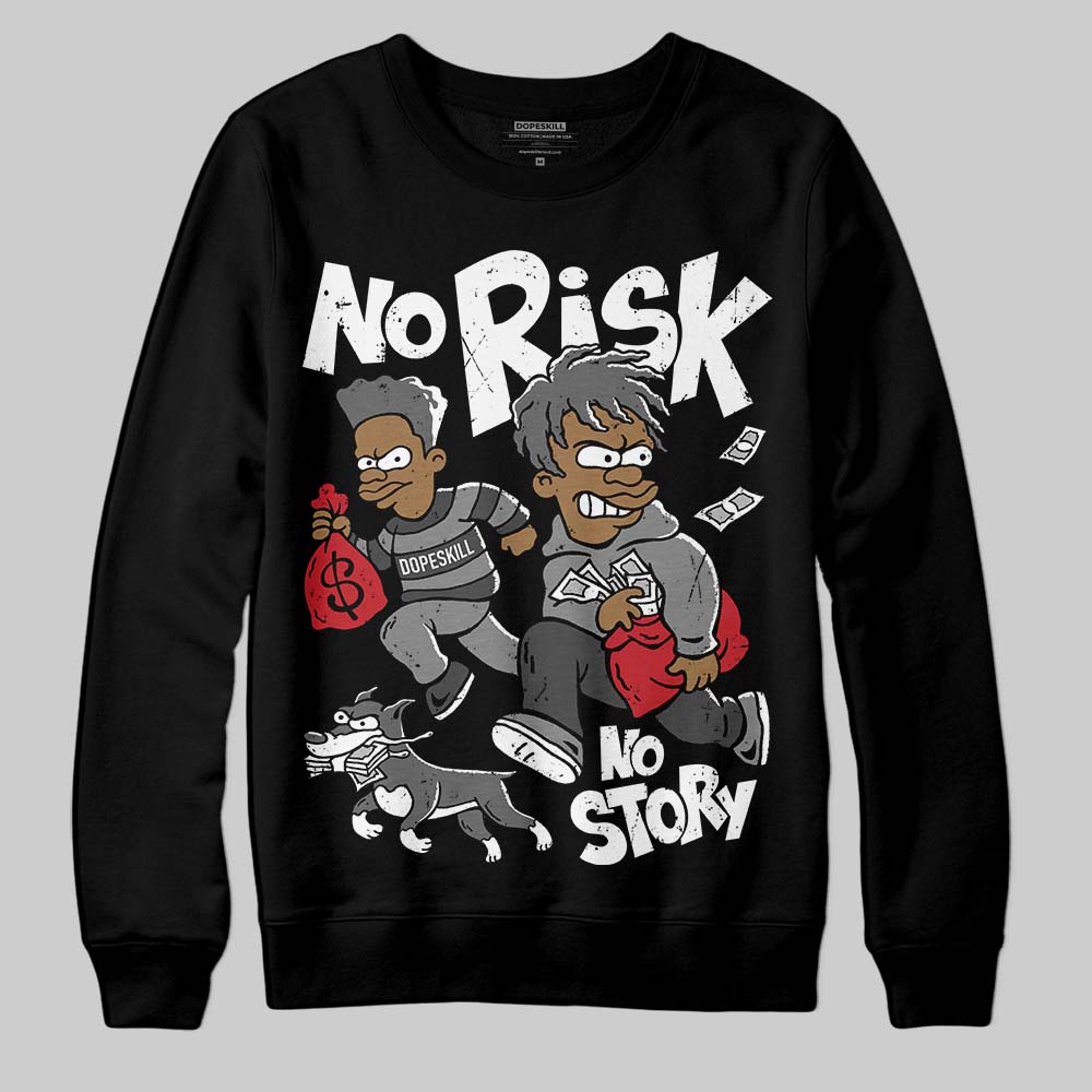 Black Cat 4s DopeSkill Sweatshirt No Risk No Story Graphic