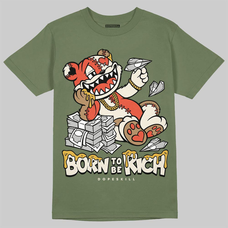 Medium Olive 3s DopeSkill T-Shirt Born To Be Rich Graphic
