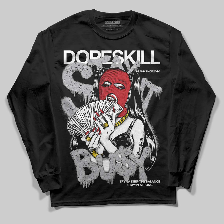 White Cement 4s DopeSkill Long Sleeve T-Shirt Stay It Busy Graphic