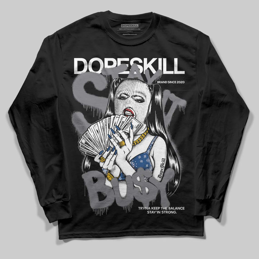 Flint Grey 9s DopeSkill Long Sleeve T-Shirt Stay It Busy Graphic