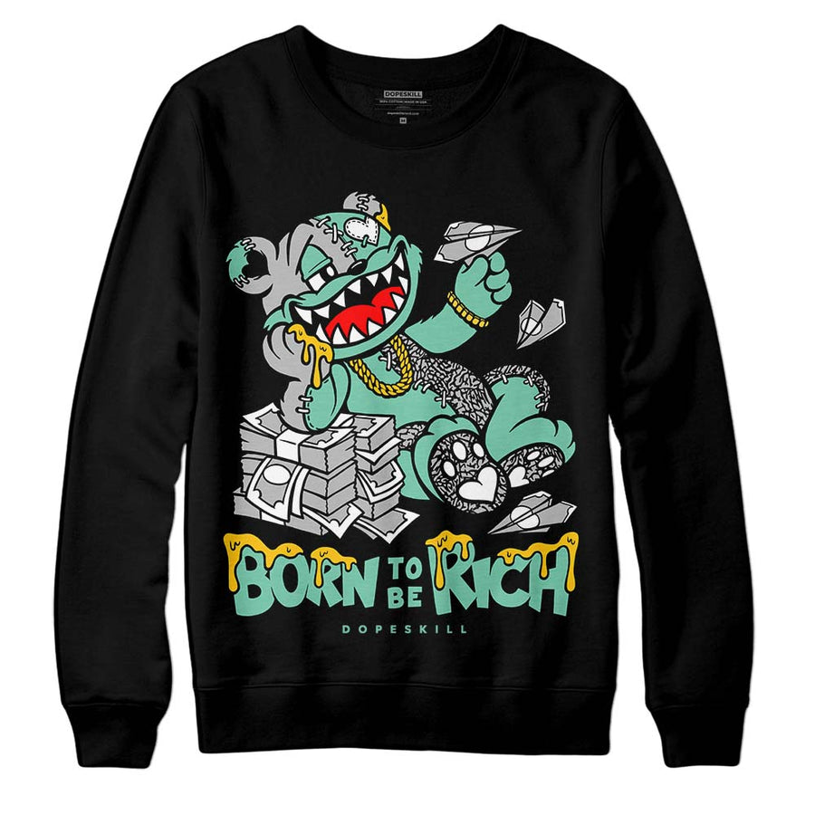Green Glow 3s DopeSkill Sweatshirt Born To Be Rich Graphic