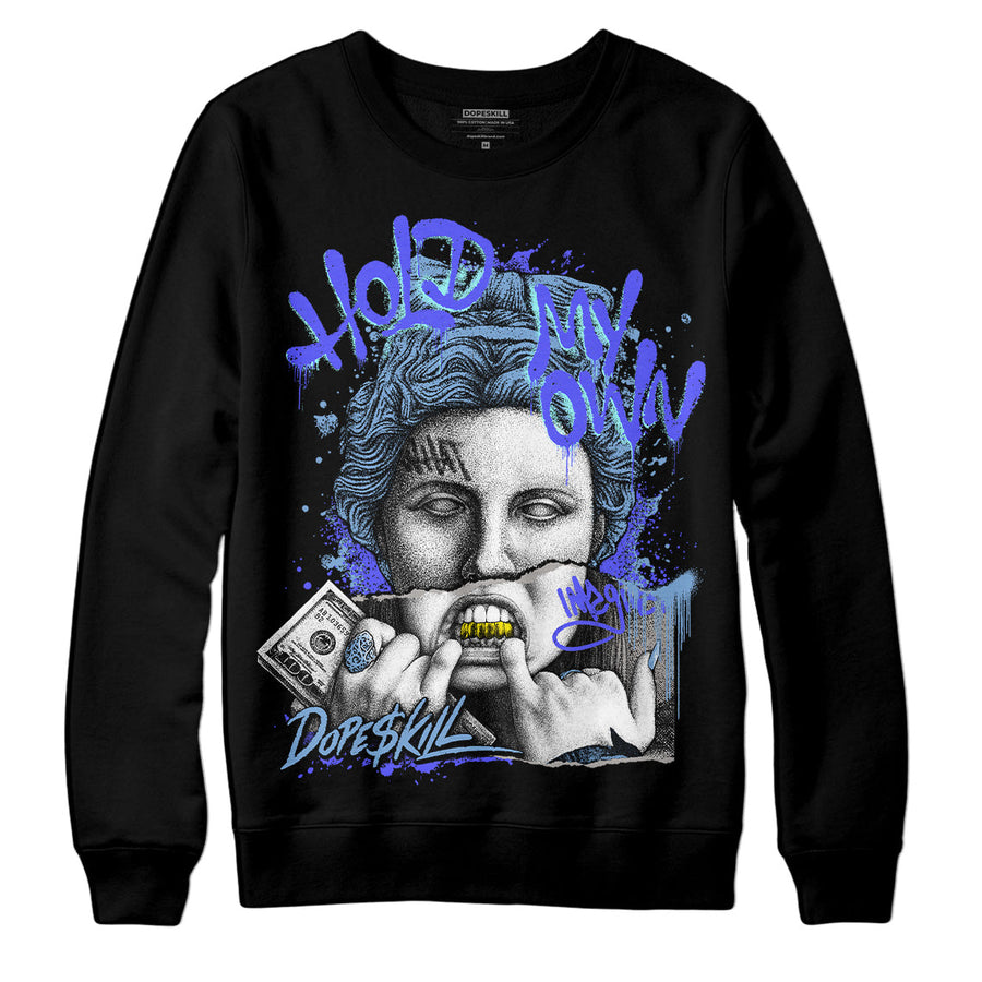 University Blue CollectionDopeSkill Sweatshirt Hold My Own Graphic