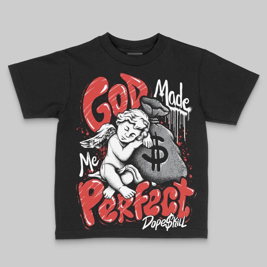 Toro Bravo 4s DopeSkill Toddler Kids T-shirt God Made Me Perfect Graphic