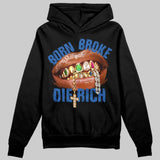 “True Blue” 3s DopeSkill Hoodie Sweatshirt Born Broke Die Rich Graphic