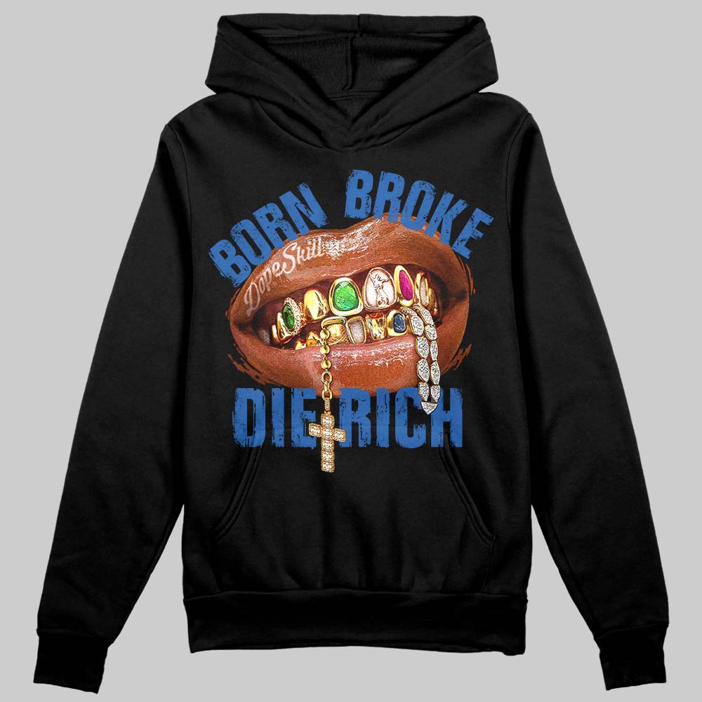 “True Blue” 3s DopeSkill Hoodie Sweatshirt Born Broke Die Rich Graphic