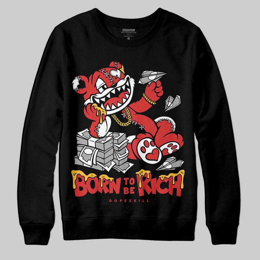 Reverse Infrared 6s DopeSkill Sweatshirt Born To Be Rich Graphic
