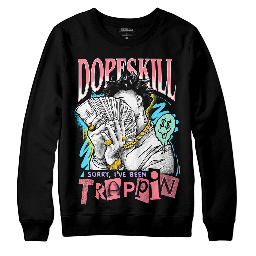 Candy Easter Dunk Low DopeSkill Sweatshirt Sorry I've Been Trappin Graphic