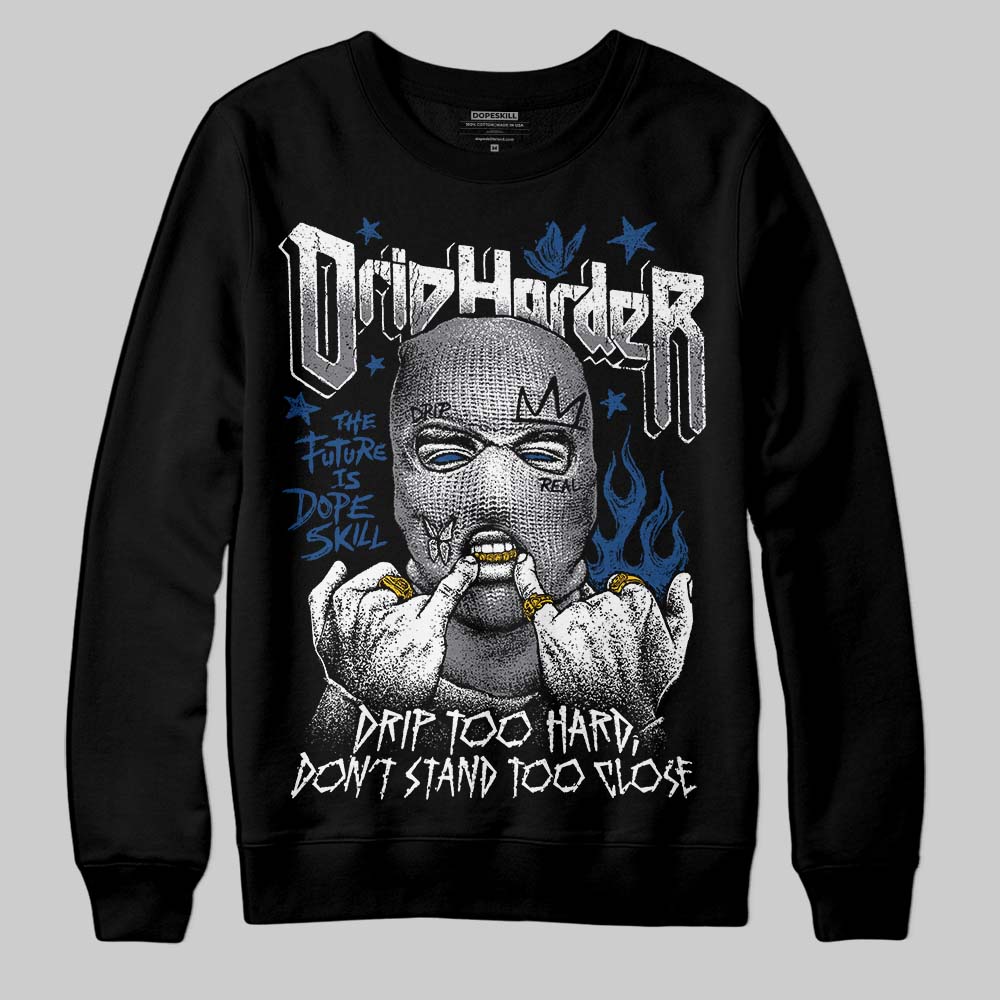 Flint Grey 9s DopeSkill Sweatshirt Drip Harder Graphic