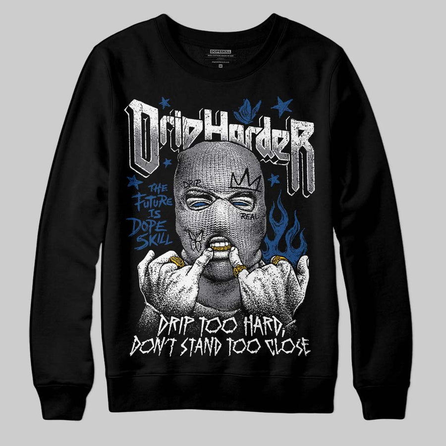 Flint Grey 9s DopeSkill Sweatshirt Drip Harder Graphic
