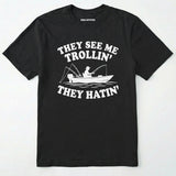 They See Me Trollin' They Hatin' T-Shirt