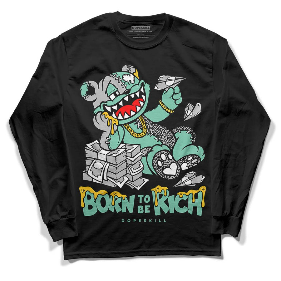 Green Glow 3s DopeSkill Long Sleeve T-Shirt Born To Be Rich Graphic