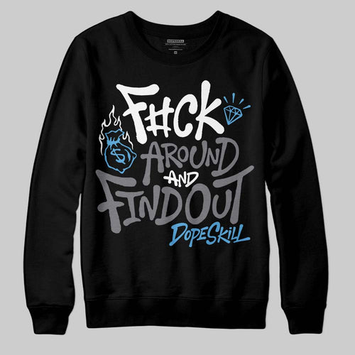Flint Grey 9s DopeSkill Sweatshirt F#ck Around And Find Out Graphic