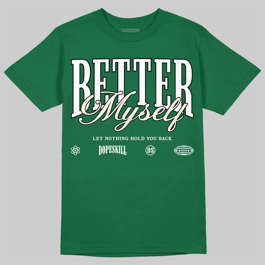 Pine Green 13s DopeSkill T-Shirt Better Myself Graphic