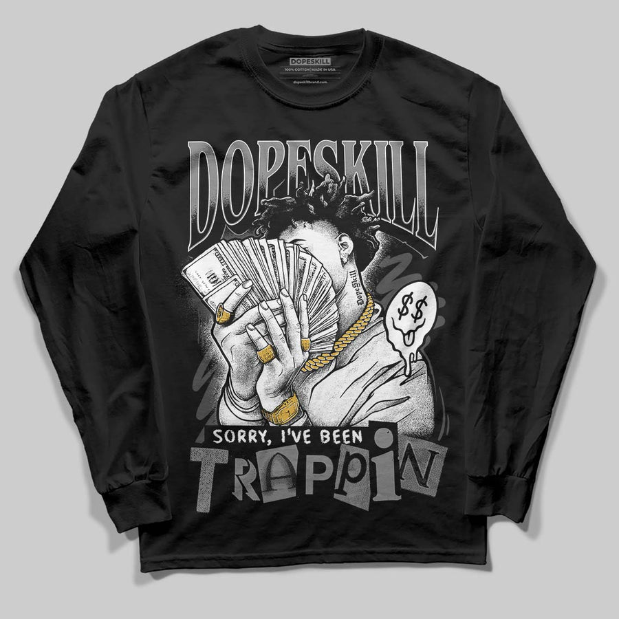 Black Cat 4s DopeSkill Long Sleeve T-Shirt Sorry I've Been Trappin Graphic