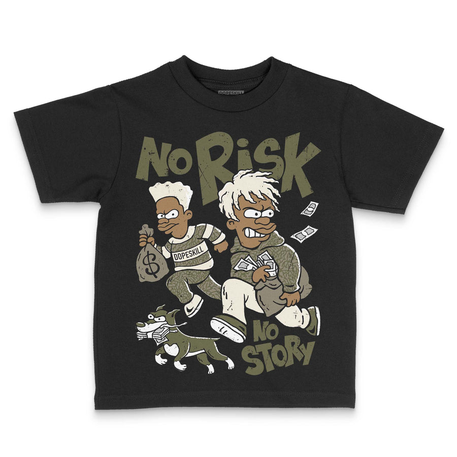 Medium Olive 3s DopeSkill Toddler Kids T-shirt No Risk No Story Graphic