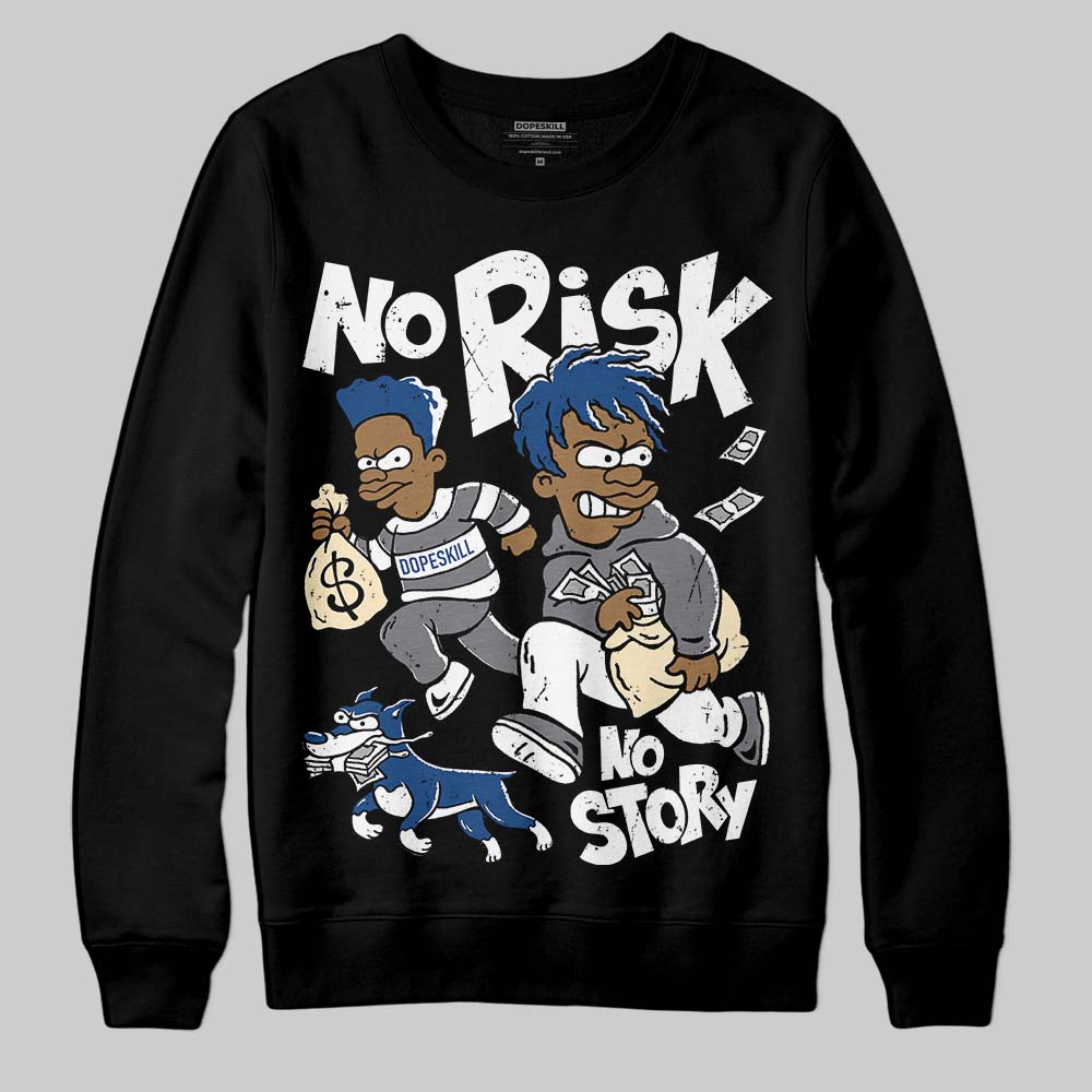 Flint Grey 9s DopeSkill Sweatshirt No Risk No Story Graphic