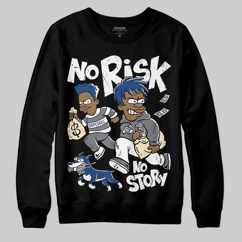 Flint Grey 9s DopeSkill Sweatshirt No Risk No Story Graphic