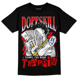 Cherry 11s DopeSkill T-Shirt Sorry I've Been Trappin Graphic