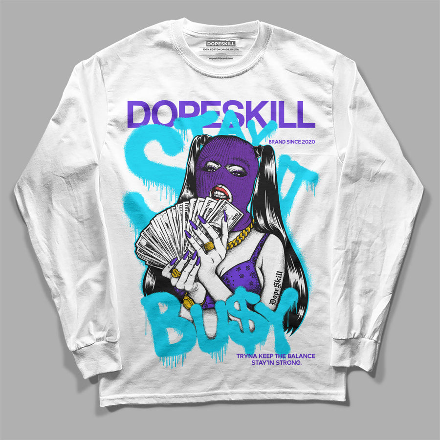 Aqua 6s DopeSkill Long Sleeve T-Shirt Stay It Busy Graphic