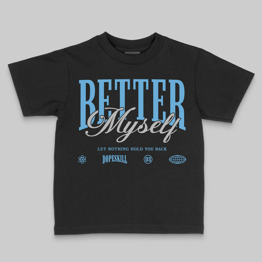 University Blue 14s DopeSkill Toddler Kids T-shirt Better Myself Graphic