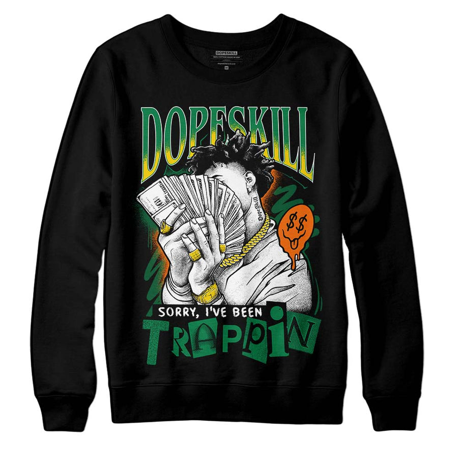 Green Collection DopeSkill Sweatshirt Sorry I've Been Trappin Graphic