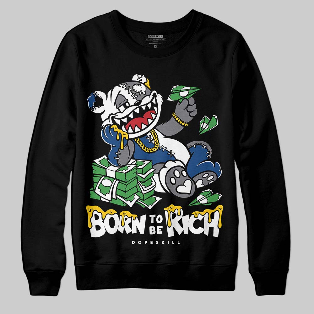 Flint Grey 9s DopeSkill Sweatshirt Born To Be Rich Graphic