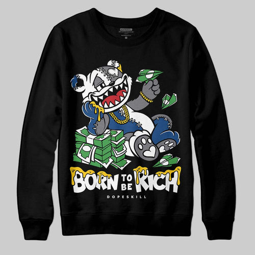 Flint Grey 9s DopeSkill Sweatshirt Born To Be Rich Graphic
