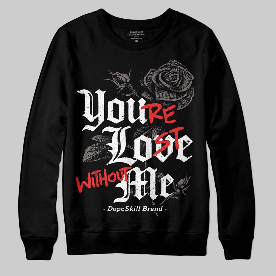 Cave Stone 4s DopeSkill Sweatshirt You’re Lost Without Me Graphic