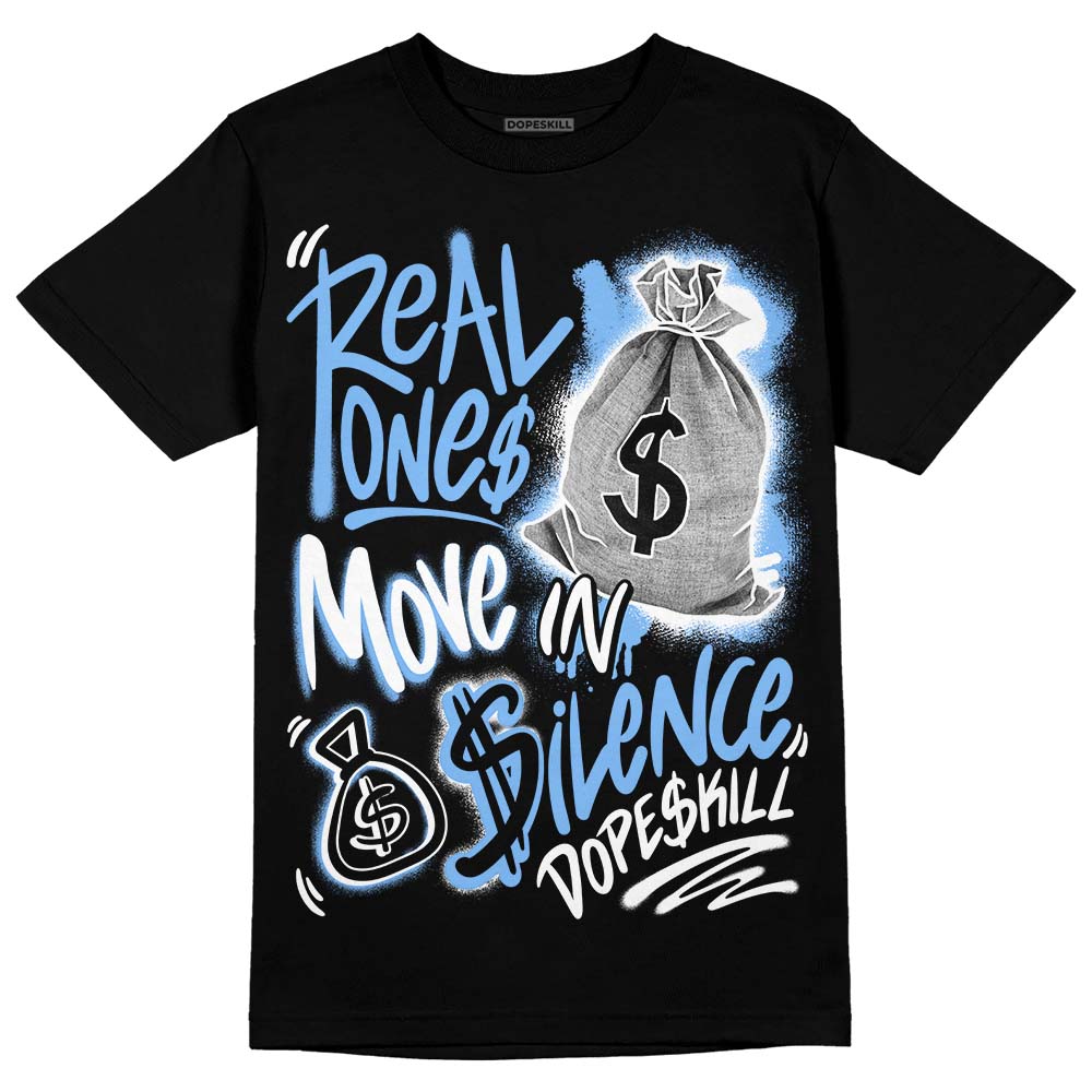 Powder Blue 9s DopeSkill T-Shirt Real Ones Move In Silence Graphic