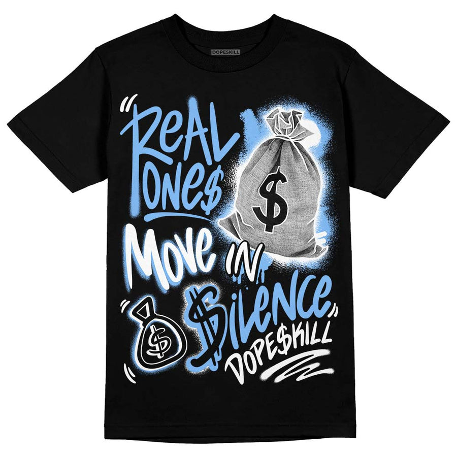 Powder Blue 9s DopeSkill T-Shirt Real Ones Move In Silence Graphic
