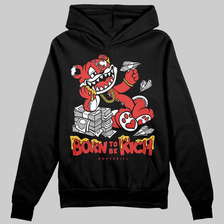 Reverse Infrared 6s DopeSkill Hoodie Sweatshirt Born To Be Rich Graphic