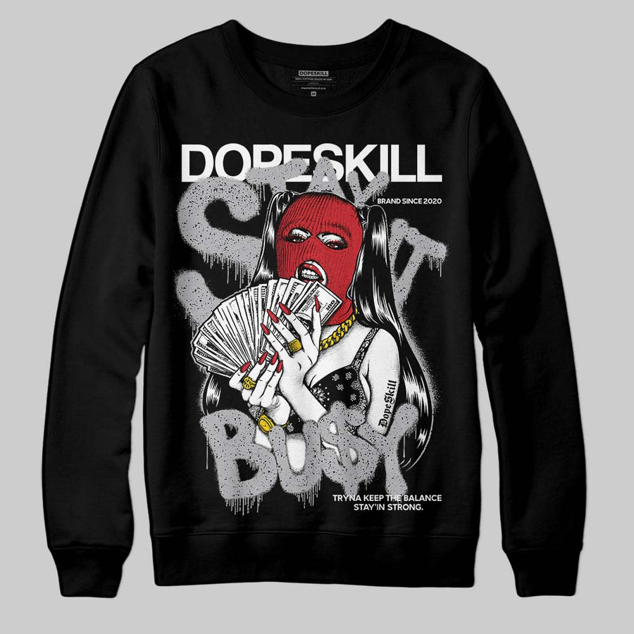 White Cement 4s DopeSkill Sweatshirt Stay It Busy Graphic