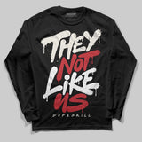 Flight Club 4s DopeSkill Long Sleeve T-Shirt They Not Like Us Graphic