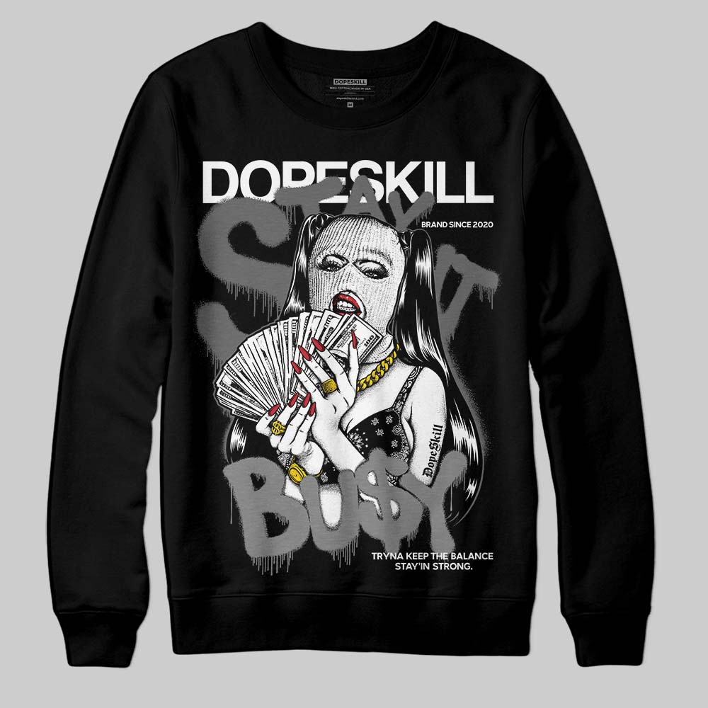 Black Cat 4s DopeSkill Sweatshirt Stay It Busy Graphic