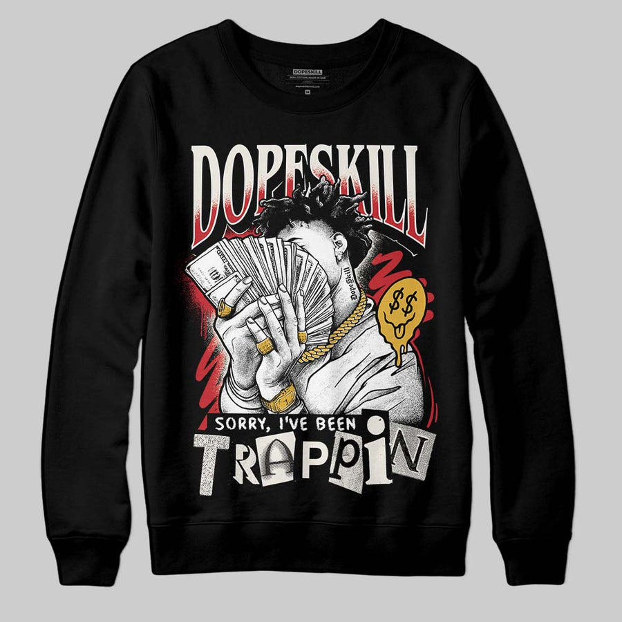 Flight Club 4s DopeSkill Sweatshirt Sorry I've Been Trappin Graphic